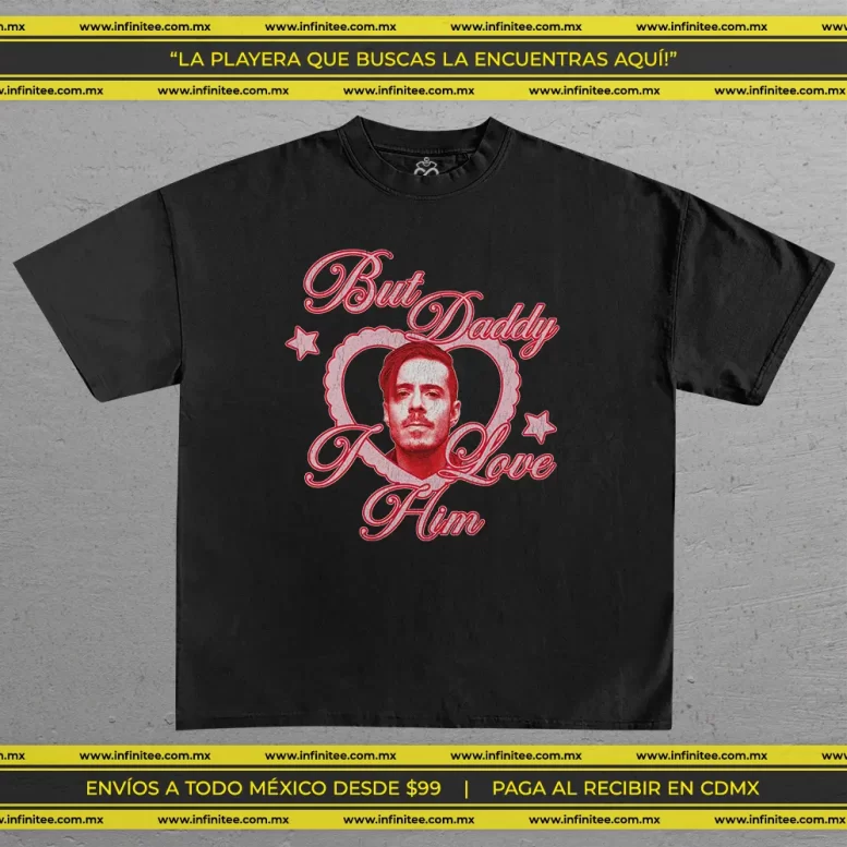 playera-jose-madero-but-daddy-i-love-him