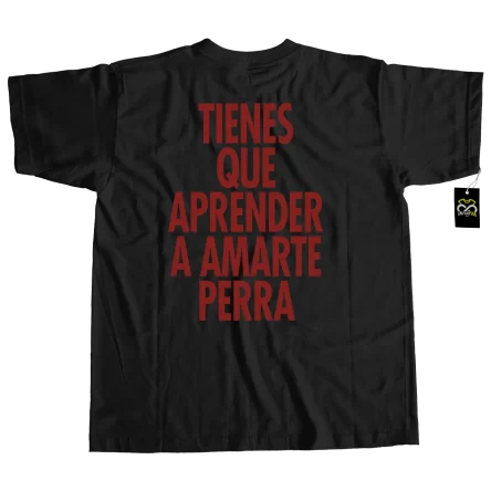 playera nathy peluso tienes que aprender a amarte perra